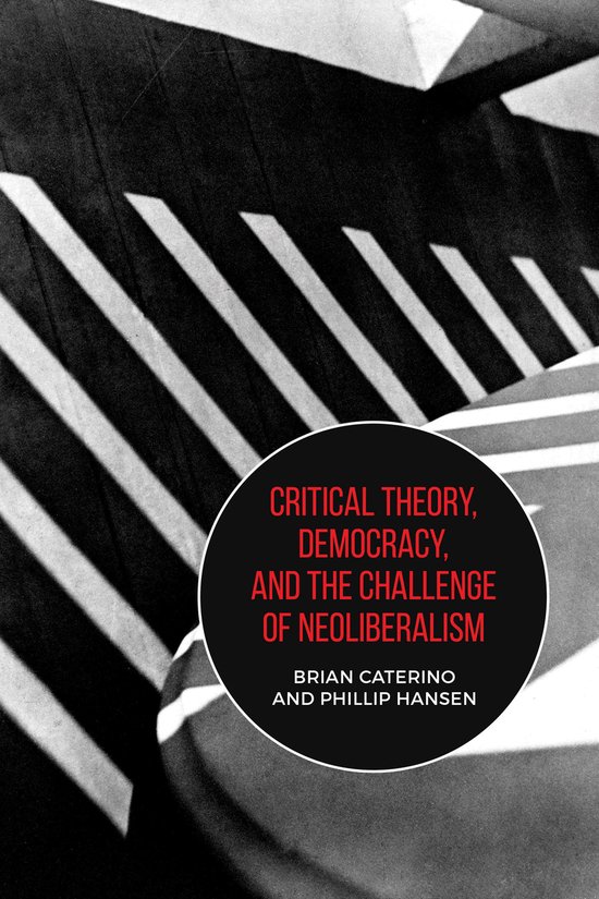Critical Theory, Democracy, and the Challenge of Neoliberali ... - cover