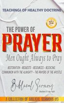 A Collection of Biblical Sermons 3 - The Power of Prayer: Men Ought Always to Pray