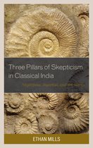 Studies in Comparative Philosophy and Religion- Three Pillars of Skepticism in Classical India