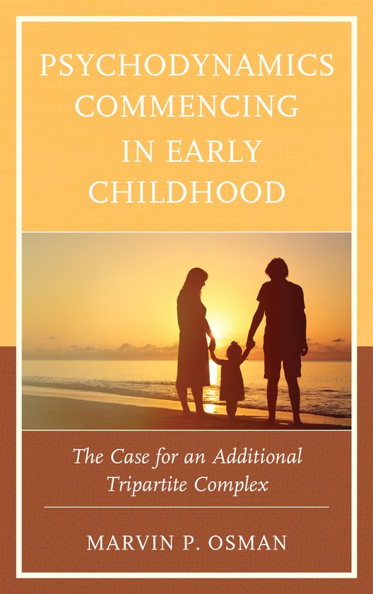 Psychodynamic Psychotherapy and Assessment in the Twenty-first Century- Psychodynamics Commencing in Early Childhood