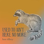 Ken Tillery - Used To Ain't Here No More (CD)