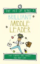 The Art of Being Brilliant Series 5 - The Art of Being a Brilliant Middle Leader
