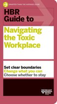 HBR Guide- HBR Guide to Navigating the Toxic Workplace
