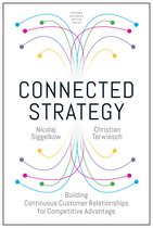 Connected Strategy: Building Continuous Customer Relationships for Competitive Advantage