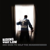 Riding the Low Are Here to Help the Neighbourhood