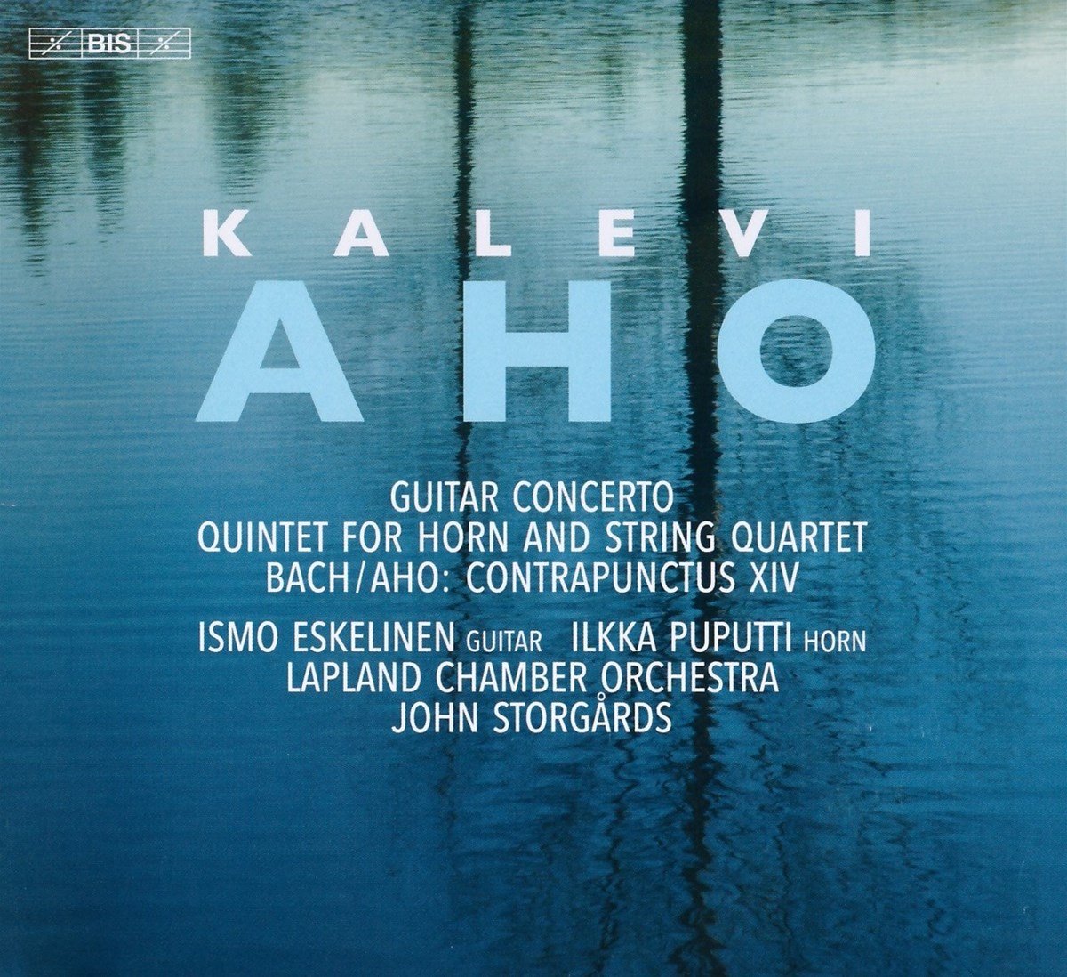 Ilkka Puputti, Ismo Eskelinen, John Storgårds - Aho: Concerto, Quintet & Contrapunctus (SACD)