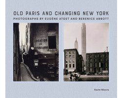Omslag van Old Paris and Changing New York – Photographs by Eugène Atget and Berenice Abbott