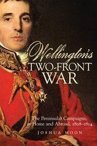 Campaigns and Commanders Series- Wellington's Two-Front War