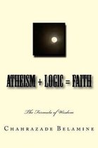 Atheism + Logic = Faith