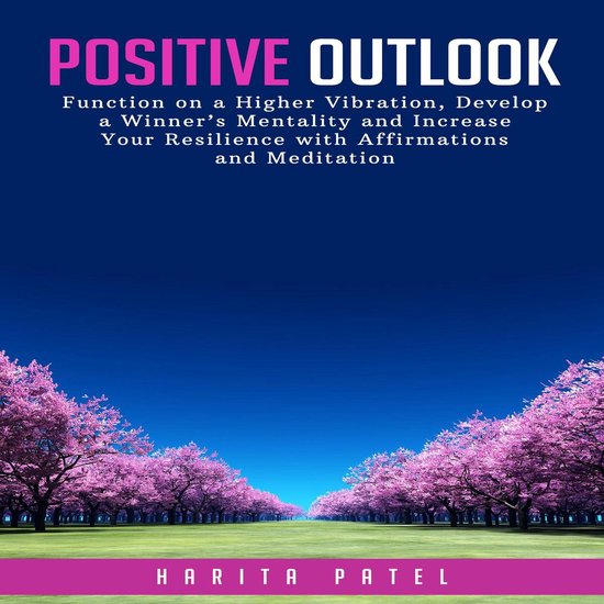 Positive Outlook: Function on a Higher Vibration, Develop a  ... - cover
