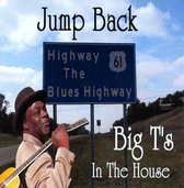 Jump Back, Big T'S In  The House