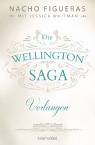 Die Wellington-Trilogie 3 - Die Wellington-Saga - Verlangen