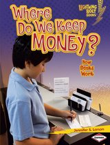 Lightning Bolt Books ® — Exploring Economics - Where Do We Keep Money?