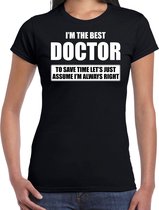 I'm the best doctor - always right t-shirt zwart dames - Cadeau verjaardag t-shirt dokter - kado voor doktoren / huisarts XXL