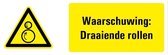 Waarschuwing voor draaiende rollen tekststicker 280 x 105 mm