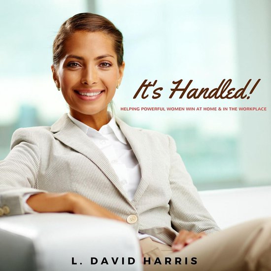 It's Handled! Helping Powerful Women Win at Home & in the Wo ... - cover
