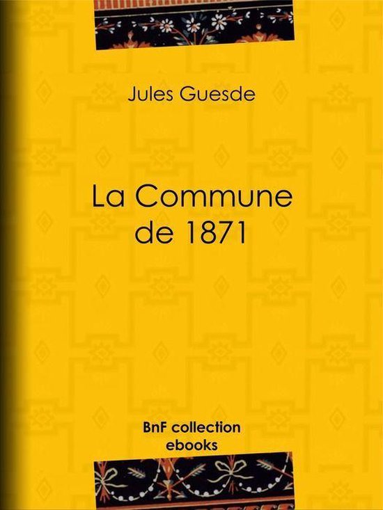 Boekcover van La Commune de 1871 door Jules Guesde, met gele achtergrond en decoratieve randen.