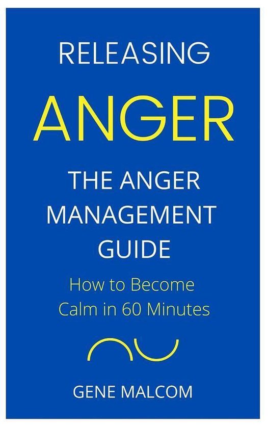 Releasing Anger: How to Become Calm in 60 Minutes The Anger  ... - cover