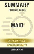 Maid: Hard Work, Low Pay, and a Mother's Will to Survive by Stephanie Land (Discussion Prompts)