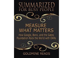Omslag van Measure What Matters - Summarized for Busy People: How Google, Bono, and the Gates Foundation Rock the World With Okrs: Based on the Book by John Doerr