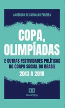 Copa, olimpíadas e outras festividades políticas no corpo social do Brasil: 2013 a 2018