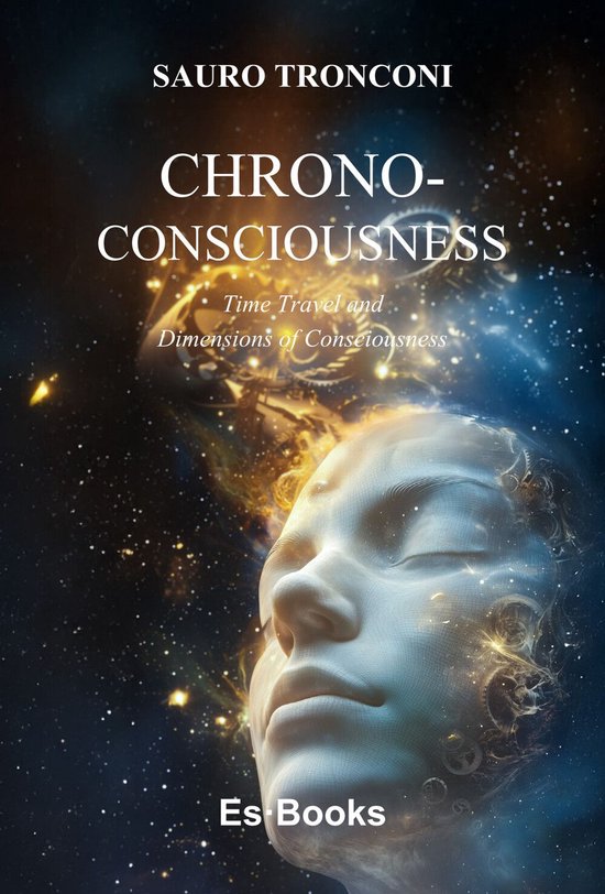 Boekomslag 'Chrono-Consciousness' met een menselijk gezicht van licht tegen een sterrenhemel met tandwielen.
