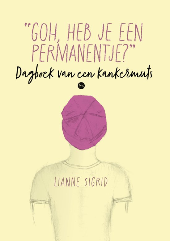 Lianne Sigrid draagt een roze tulband. Tekst: "Goh, heb je een permanentje?" Dagboek van een kankermuts.