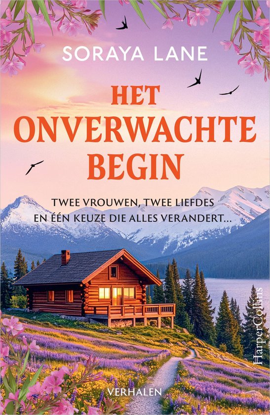 Boekomslag met een houten blokhut bij een meer, besneeuwde bergen, bloemen en de titel Het Onverwachte Begin.