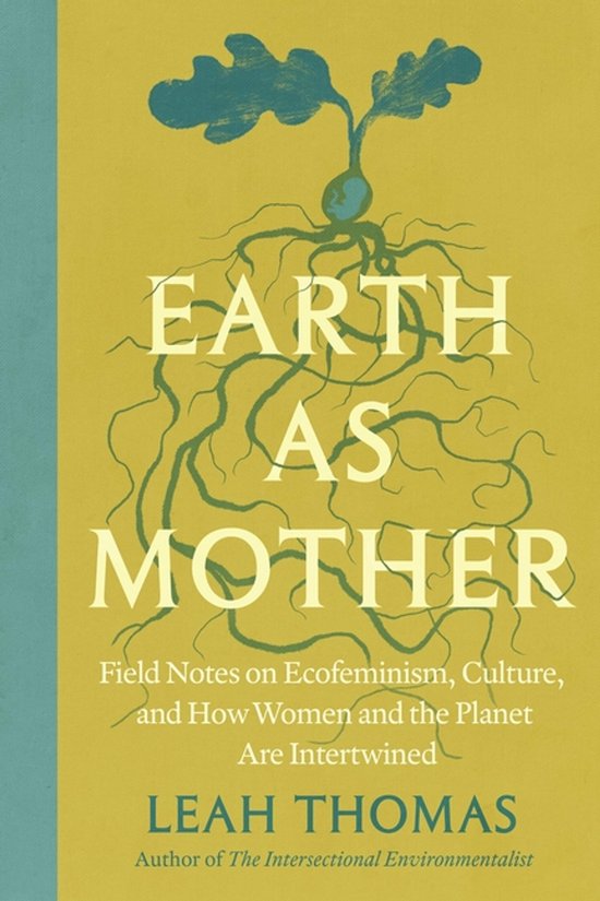 Boekomslag met een gele achtergrond, een getekende plant met wortels en de titel Earth as Mother van Leah Thomas.