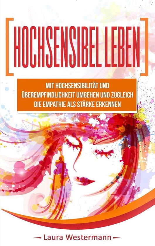 Hochsensibel Leben: Mit Hochsensibilität Und Überempfindli ... - cover