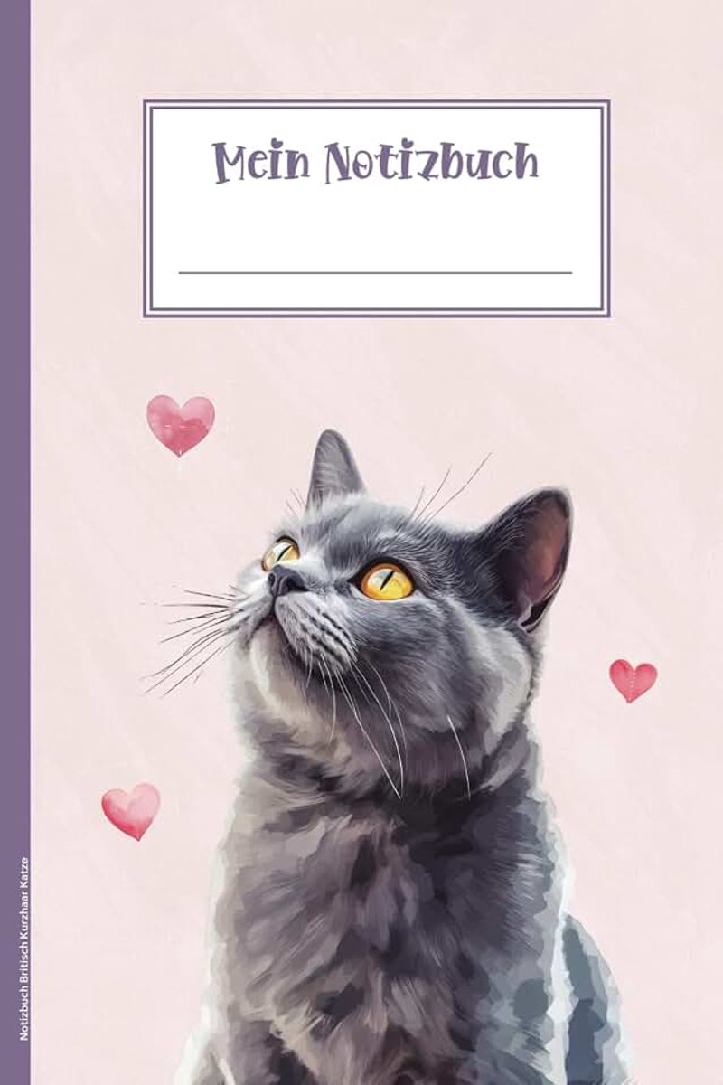 Notizbuch Britisch Kurzhaar Katze: Notizbuch Katzenmotiv von Britische Katzen Geschenk für Katzenliebhaber British Shorthair Cat Buch für Notizen Notizheft A5 liniert mit Herzen für Katzenfreunde