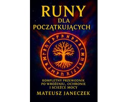 Runy dla Początkujących: Kompletny przewodnik po wróżeniu, ochronie i ścieżce mocy