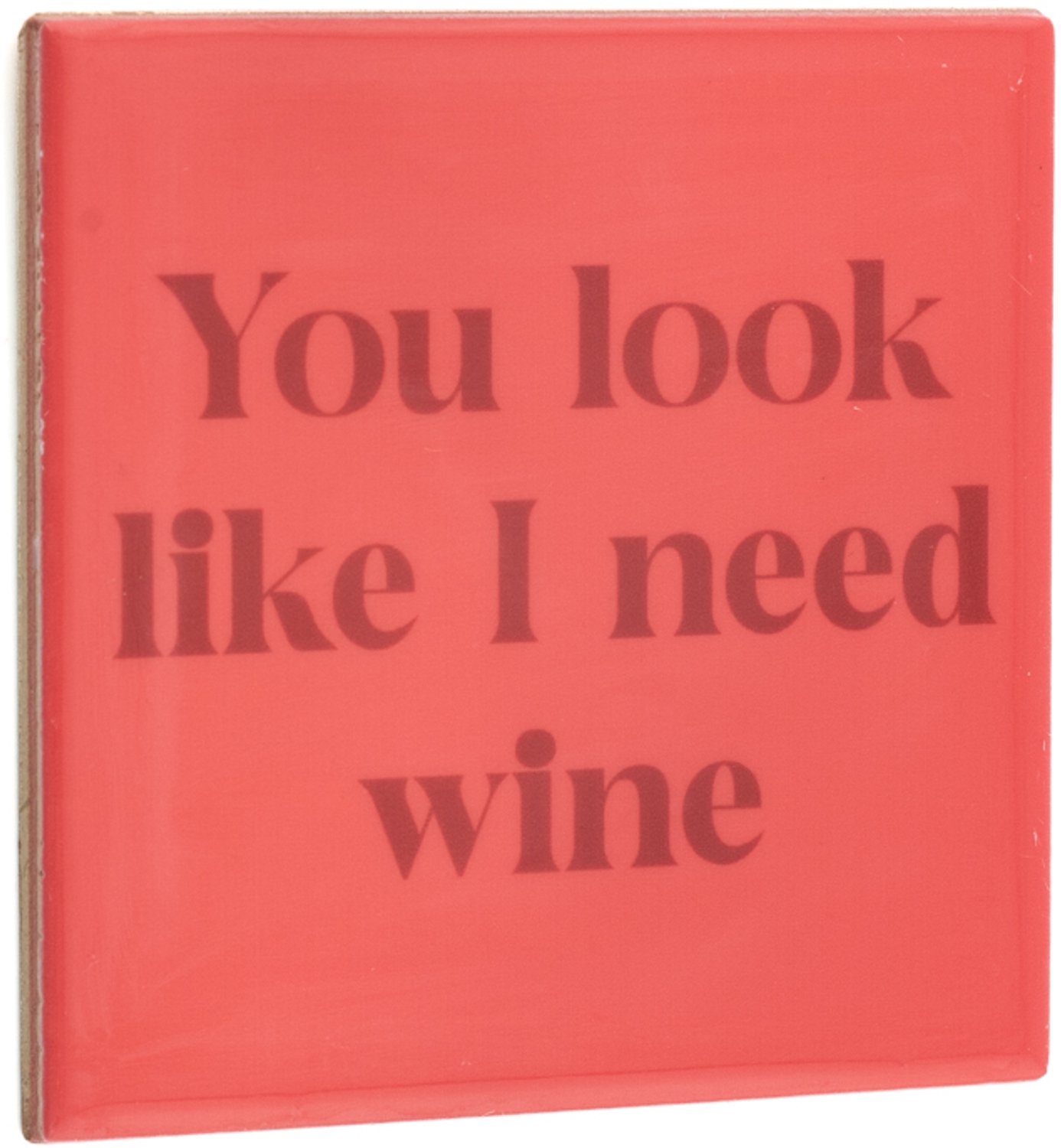 Tegeltje You look like I need wine