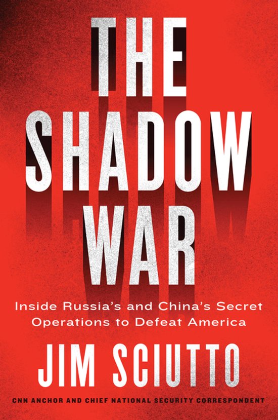 Livre "The Shadow War" avec des lettres blanches sur fond rouge. Sous-titre : "Inside Russia's and China's Secret Operations to Defeat America". Auteur : Jim Sciutto.