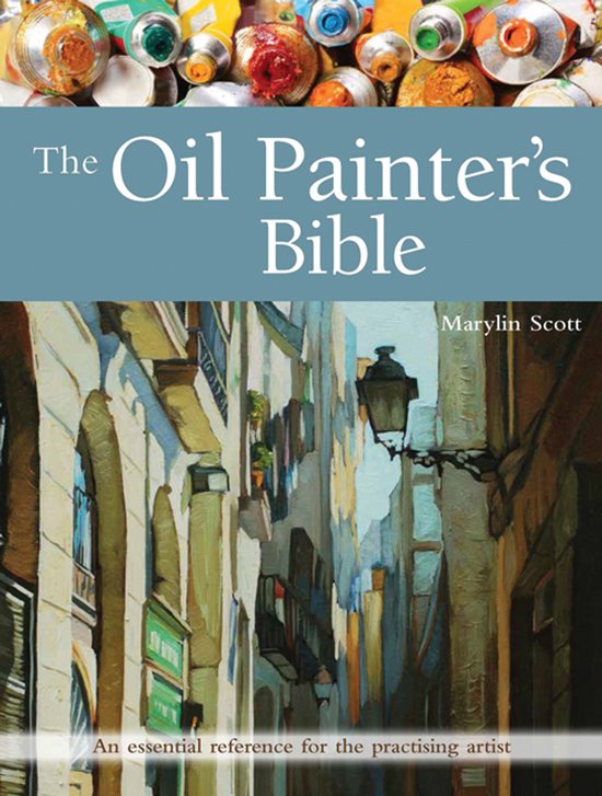De voorkant van 'The Oil Painter's Bible' toont een schilderij van een smalle straat met gebouwen en een lantaarnpaal. Bovenin staan tubes olieverf.