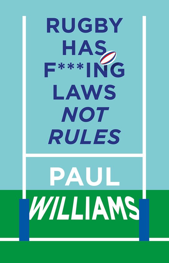 Rugby Has F***ing Laws, Not Rules - cover
