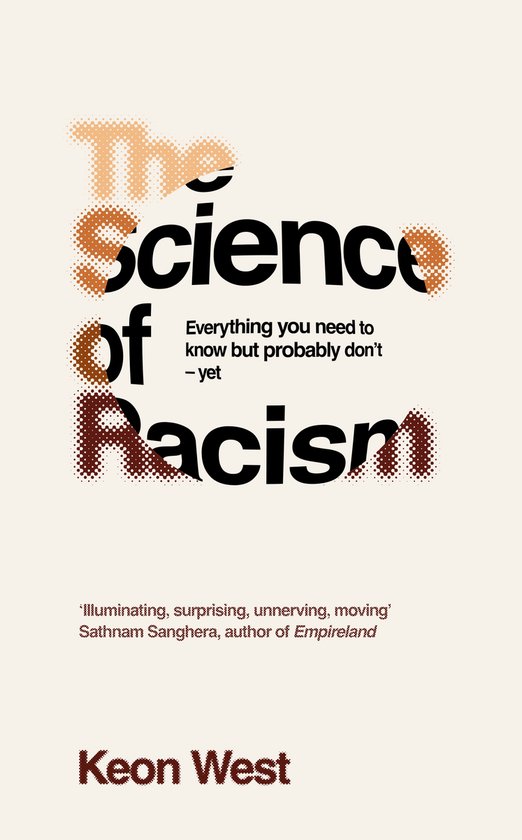 Boekomslag 'The Science of Racism' van Keon West met de tekst 'Illuminating, surprising, unnerving, moving' Sathnam Sanghera.