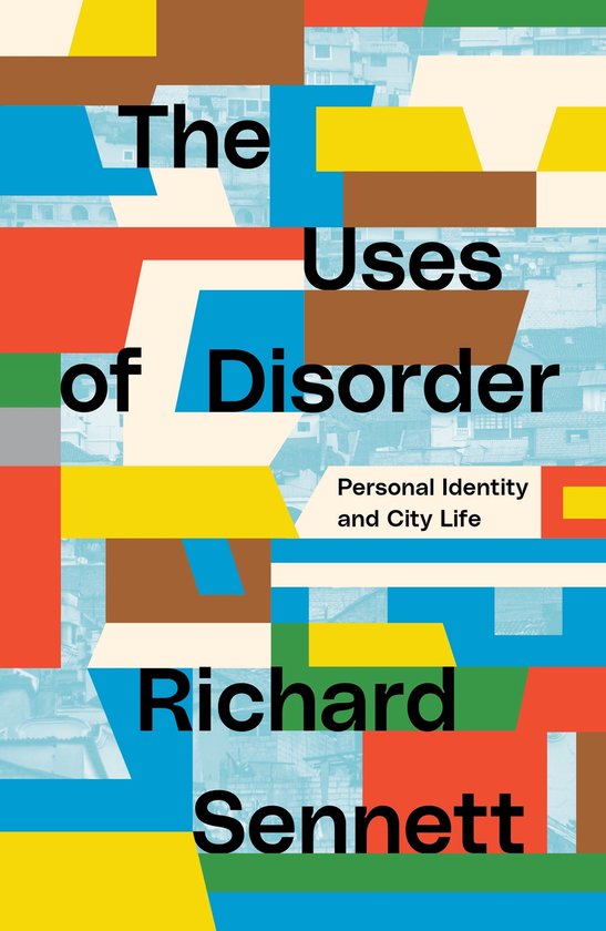 Couverture de livre The Uses of Disorder par Richard Sennett, avec des formes abstraites colorées sur un paysage urbain.