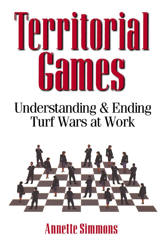 Territorial Games Understanding and Ending Turf Wars at Work - cover