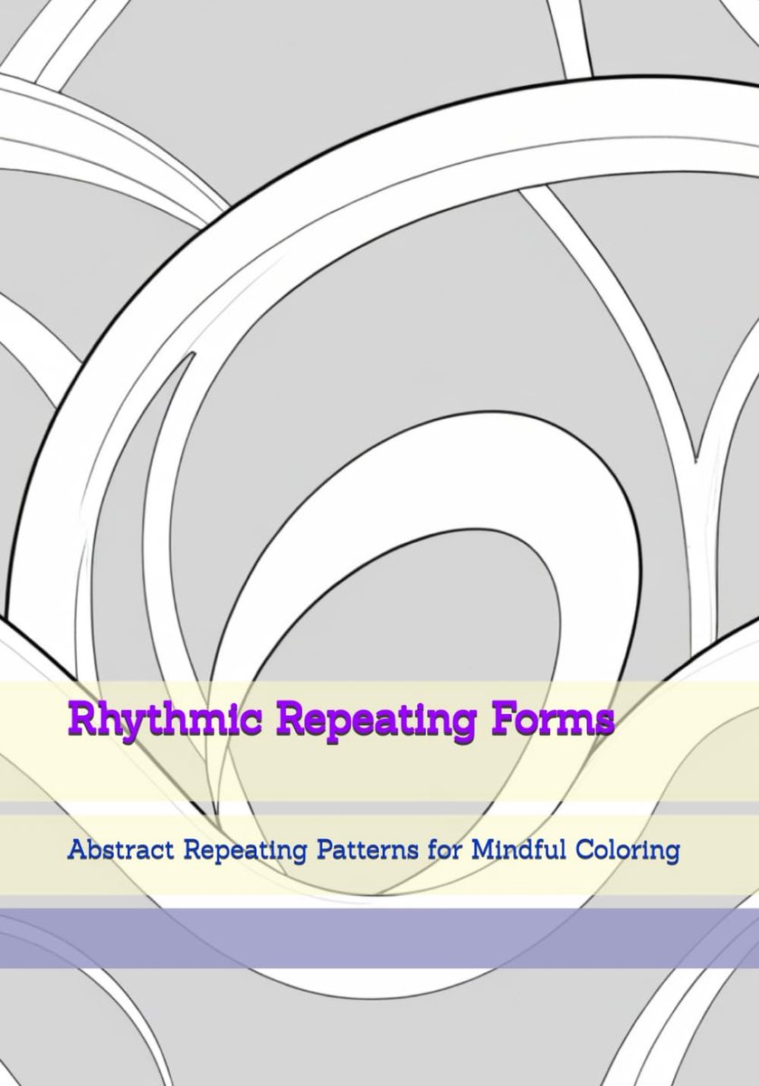 Repeating Forms: Abstract Repeating Patterns for Mindful Coloring