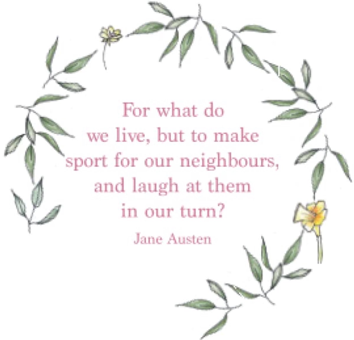 Austen Journal for girls | For what do we live, but to make sport for our neighbours, and laugh at them in our turn?