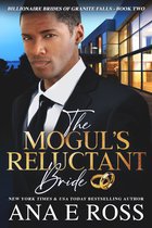 Billionaire Brides of Granite Falls 2 - The Mogul's Reluctant Bride