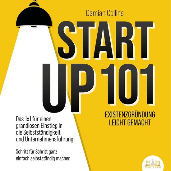 STARTUP 101 - Existenzgründung leicht gemacht: Das 1x1 für ... - cover