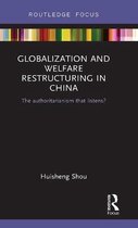 Globalization and Welfare Restructuring in China: The Authoritarianism That Listens?