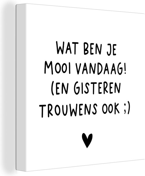 Canvas Schilderij Quotes - Wat ben je mooi vandaag - Spreuken - 20x20 cm - Wanddecoratie - Vaderdag cadeau - Geschenk - Cadeautje voor hem - Tip - Mannen