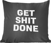 Coussins Coussins décoratifs - Oreillers Salon - 60x60 cm - Citations - Get shit done - Proverbes