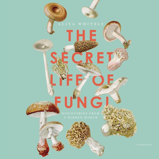 Boek cover The Secret Life of Fungi van Aliya Whiteley (Onbekend)