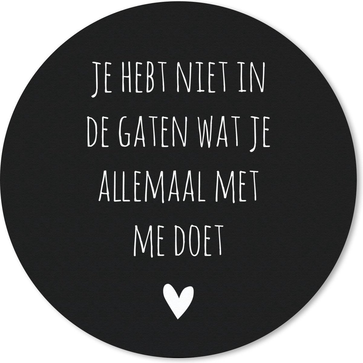Muismat rond 20x20 cm - Mousepad Spreuken - Wat je allemaal met me doet - Quotes - Ronde muismatten