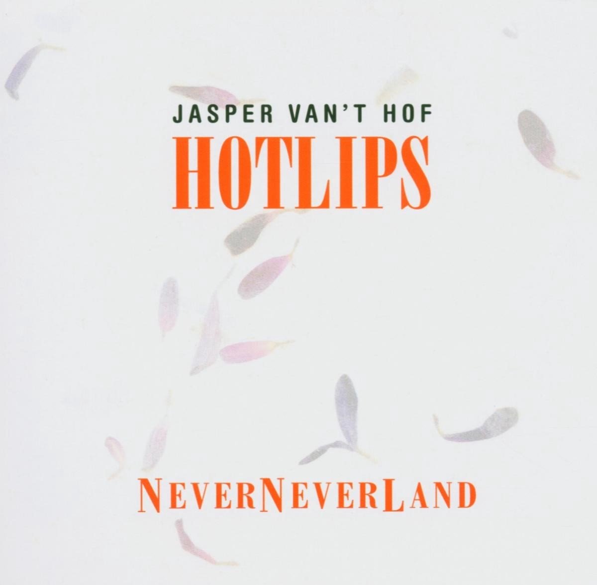 Jasper Van't Hof, Hotlips - NeverNeverLand (CD)