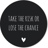 Muismat - Mousepad - Rond - Engelse quote Take the risk of lose the chance met een hartje op een zwarte achtergrond - 30x30 cm - Ronde muismat